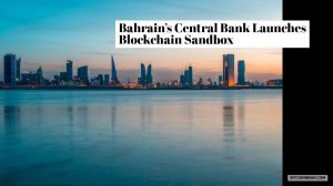 Bahrain's Central Bank Launches Blockchain Sandbox