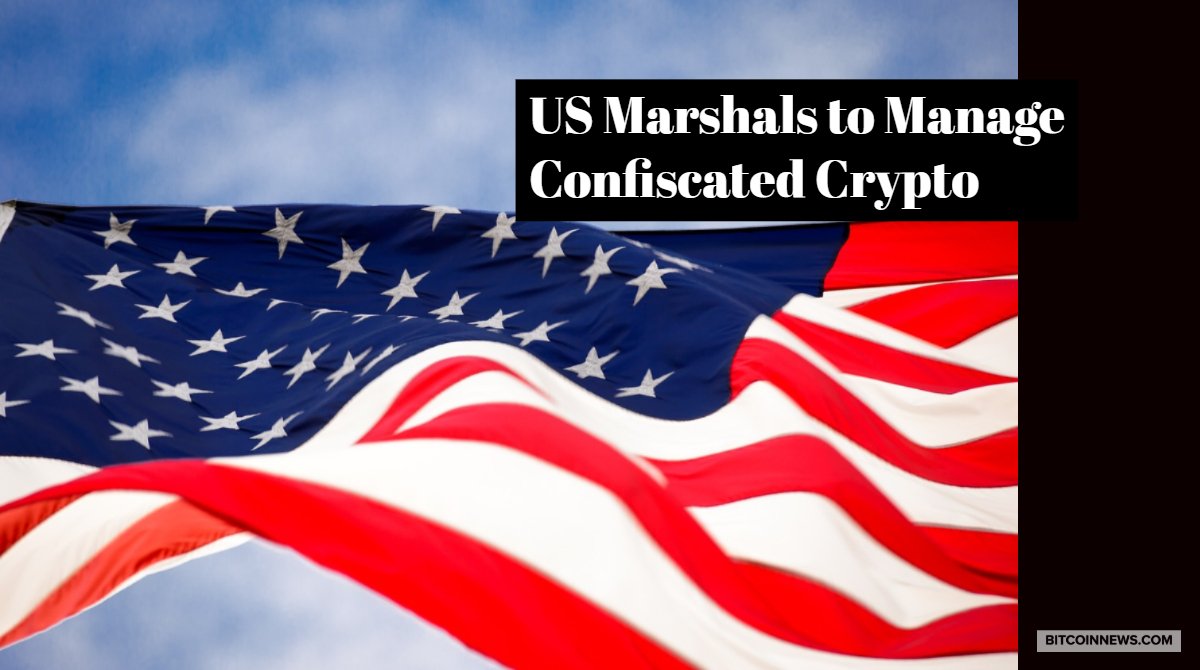 US Marshals to Manage Confiscated Crypto