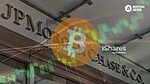 JPMorgan Accept Bitcoin ETF Shares Collateral